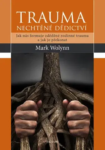 Medicína - ostatné Trauma - nechtěné dědictví - Mark Wolynn