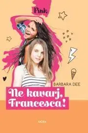 Young adults Ne kavarj, Francesca! - Barbara Dee