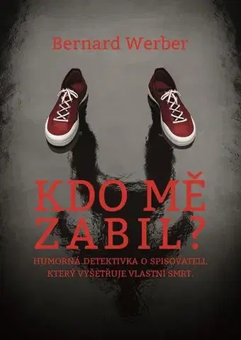 Detektívky, trilery, horory Kdo mě zabil? - Bernard Werber