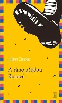 Svetová beletria A ráno přijdou Rusové - Iulian Ciocan