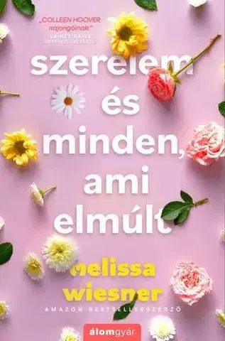 Romantická beletria Szerelem és minden, ami elmúlt - Melissa Wiesner