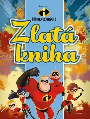 Rozprávky Rodinka Úžasných 2 - Zlatá kniha - Kolektív autorov