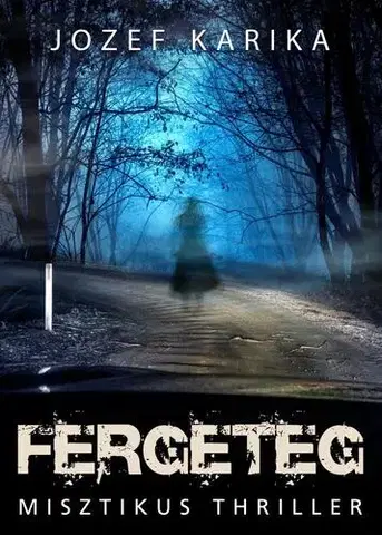 Detektívky, trilery, horory Fergeteg - Jozef Karika,Péter Böszörményi