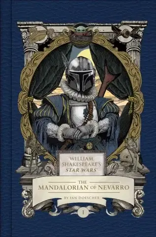 Sci-fi a fantasy William Shakespeare's Star Wars: The Mandalorian of Nevarro - Ian Doescher