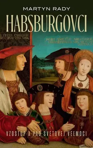 Svetové dejiny, dejiny štátov Habsburgovci - Martyn Rady