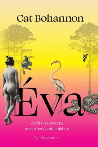 Biológia, fauna a flóra Éva - Cat Bohannon,Benjamin Makovecz
