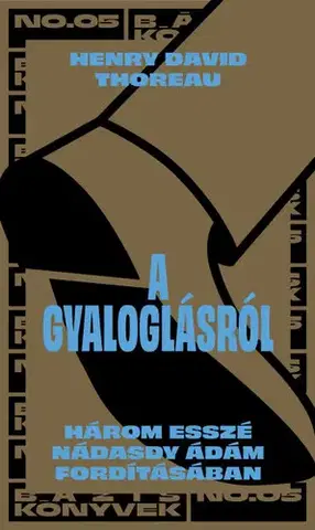 Eseje, úvahy, štúdie A gyaloglásról - Henry David Thoreau