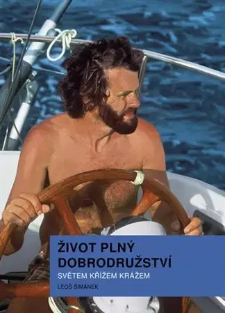Cestopisy Život plný dobrodružství - Leoš Šimánek