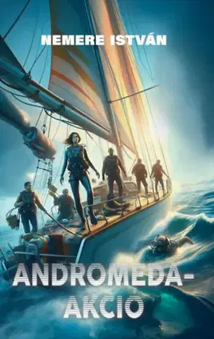 Detektívky, trilery, horory Andromeda-akció - István Nemere