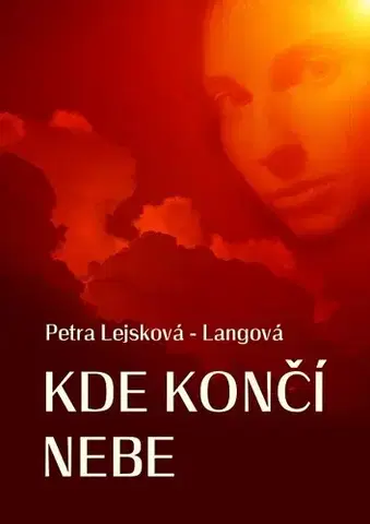 Romantická beletria Kde končí nebe - Petra Lejsková-Langová