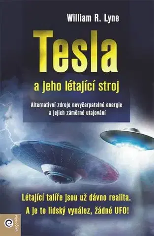 Veda, technika, elektrotechnika Tesla a jeho létající stroj - William R. Lyne