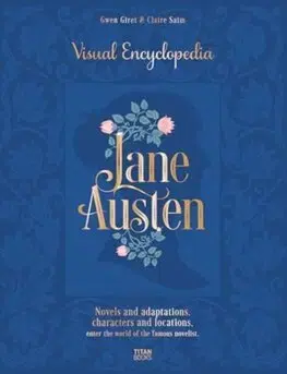 Film - encyklopédie, ročenky Jane Austen: The Visual Encyclopedia - Claire Saim,Gwen Giret