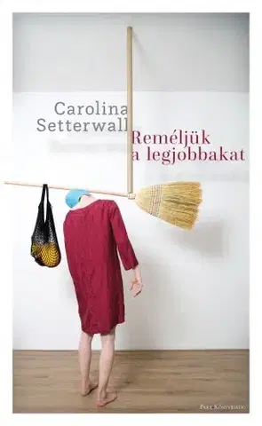Svetová beletria Reméljük a legjobbakat - Carolina Setterwallová