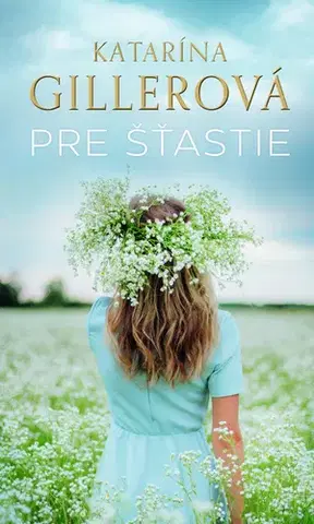 Romantická beletria Pre šťastie - Katarína Gillerová