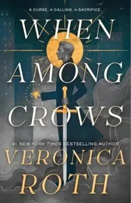 Sci-fi a fantasy When Among Crows - Veronica Roth