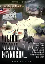 Svetová beletria Valahol majdan, egykoron - Trivium Egyesület szerzői