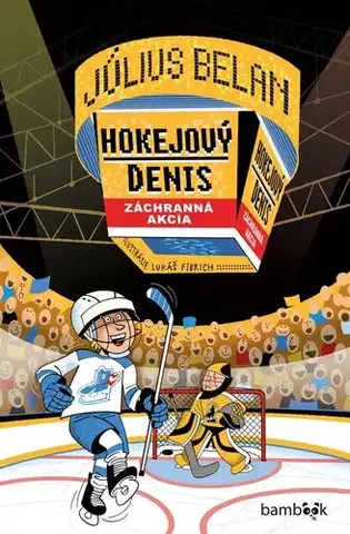 Pre chlapcov Hokejový Denis: Záchranná akcia - Július Belan,Lukáš Fibrich