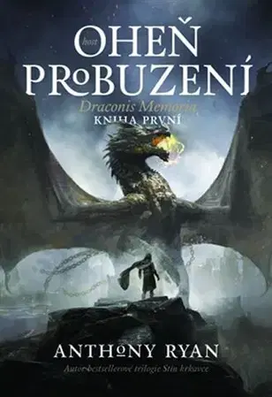 Sci-fi a fantasy Oheň probuzení - Anthony Ryan,Milan Žáček
