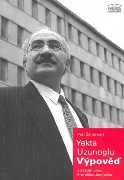História - ostatné Yekta Uzunoglu: Výpověď - Petr Žantovský