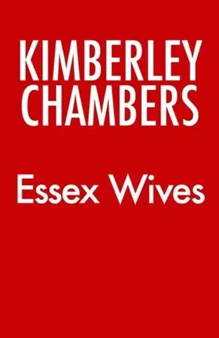 Detektívky, trilery, horory Essex Wives - Kimberley Chambers
