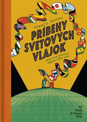 Geografia, svet Príbehy svetových vlajok, 2. vydanie - Robert G. Fresson,Samuel Marec