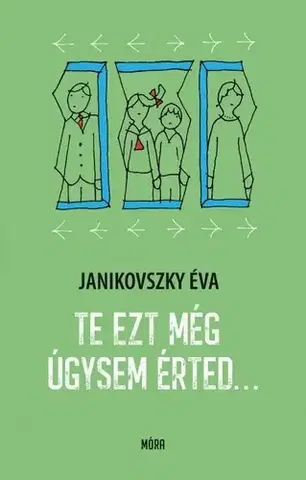 Pre deti a mládež - ostatné Te ezt még úgysem érted - Éva Janikovszky
