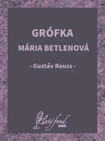 Slovenská beletria Grófka Mária Betlenová - Gustáv Reuss