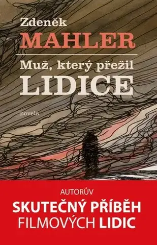 Romantická beletria Muž, který přežil Lidice - Zdeněk Mahler