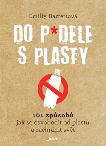 Ekológia, meteorológia, klimatológia Do p*dele s plasty - Emilly Barrettová,Alena Švomová