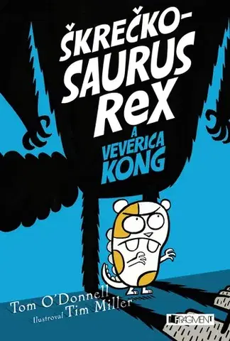 Dobrodružstvo, napätie, western Škrečkosaurus rex a Veverica Kong - Tom O´Donnell,Miriam Ghaniová