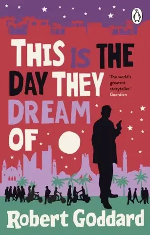 Detektívky, trilery, horory This is the Day They Dream Of - Robert Goddard