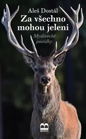 Hobby - ostatné Za všechno mohou jeleni - Aleš Dostál