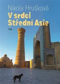 Cestopisy V srdci Střední Asie - Nikola Hrušková