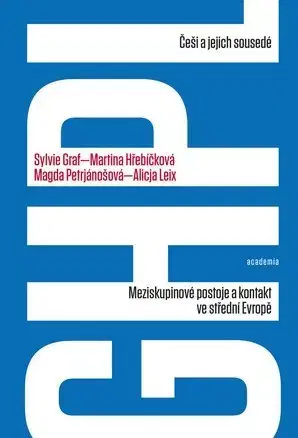 Politológia Češi a jejich sousedé - Sylvie Graf,Martina Hřebíčková,Magda Petrjánošová,Alicja Leix