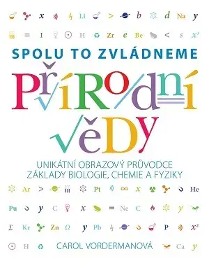Astronómia, vesmír, fyzika Přírodní vědy - Spolu to zvládneme - Carol Vorderman,Jakub Rozehnal