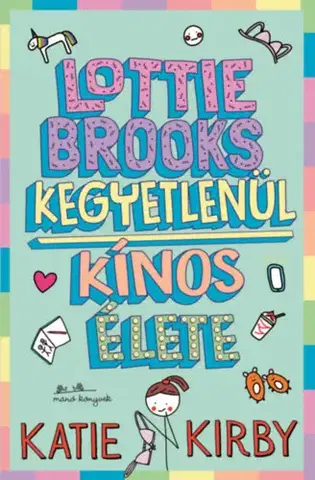 Pre dievčatá Lottie Brooks kegyetlenül kínos élete - Katie Kirby,Anikó Király