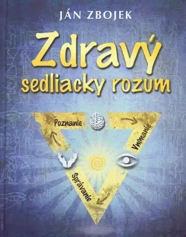 Rozvoj osobnosti Zdravý sedliacky rozum - Ján Zbojek
