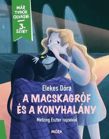 Rozprávky A macskagróf és a konyhalány - Már tudok olvasni sorozat 3. szint - Dóra Elekes