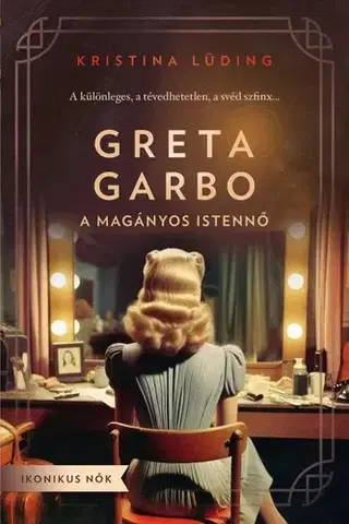 Film, hudba Greta Garbo - A magányos istennő-Ikonikus nők sorozat - Kristina Lüding