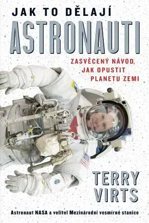 Astronómia, vesmír, fyzika Jak to dělají astronauti - Terry Virts