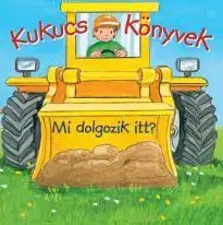 Leporelá, krabičky, puzzle knihy Kukucs könyvek - Mi dolgozik itt?