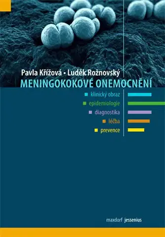 Medicína - ostatné Meningokové onemocnění - Luděk Rožnovský,Pavla Křížová