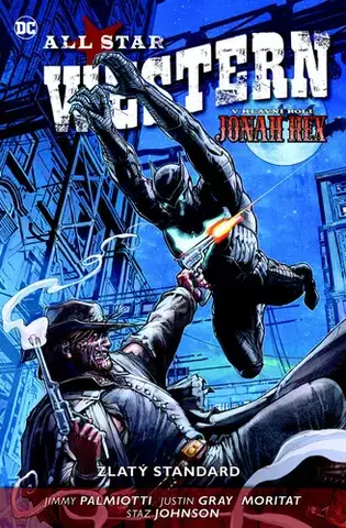 Komiksy All Star Western 4: Zlatý standard - Gray Justin,Jimmy Palmiotti,Staz Johnson,Richard Klíčník