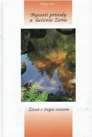 Ezoterika - ostatné Bytosti prírody a liečenie zeme - Margot Ruis