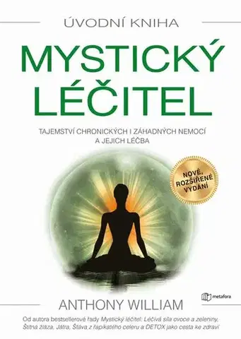 Alternatívna medicína - ostatné Mystický léčitel, 2. vydání - Anthony William