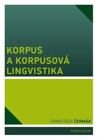 Pre vysoké školy Korpus a korpusová lingvistika - František Čermák