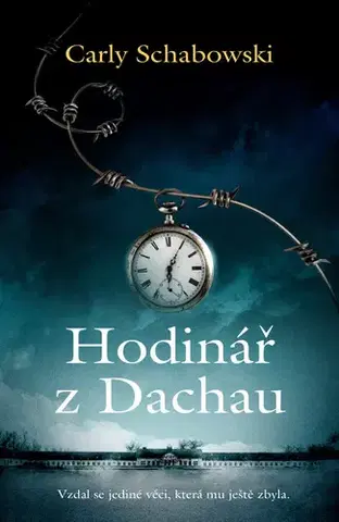 Historické romány Hodinář z Dachau - Carly Schabowski