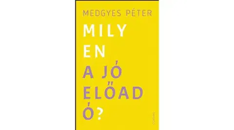 Odborná a náučná literatúra - ostatné Milyen a jó előadó? - Péter Medgyes