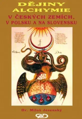 História - ostatné Dějiny alchymie v Českých zemích, v Polsku a na Slovensku - Miloš Jesenský