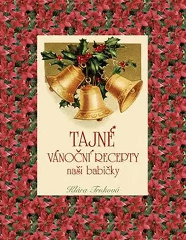 Kuchárky - ostatné Tajné vánoční recepty naší babičky - Klára Trnková